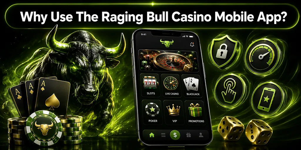 Why Use The Raging Bull Casino Mobile App